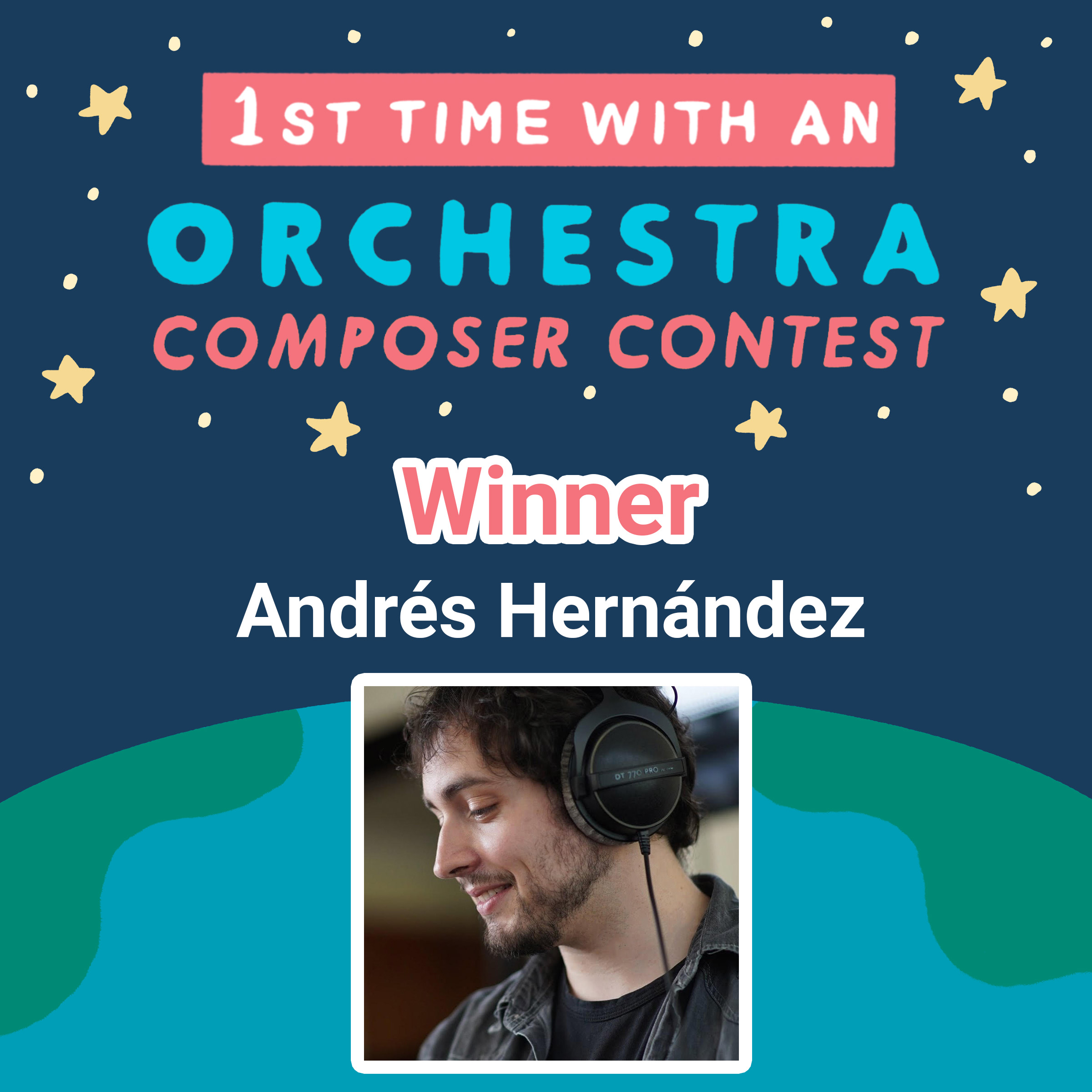 Andres Hernandez Winner of the 1st Time with an Orchestra Composer Contest